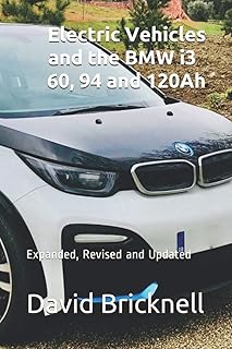 Electric Vehicles and the BMW i3 - 60, 94 and 120Ah: Expanded, Revised, and Updated