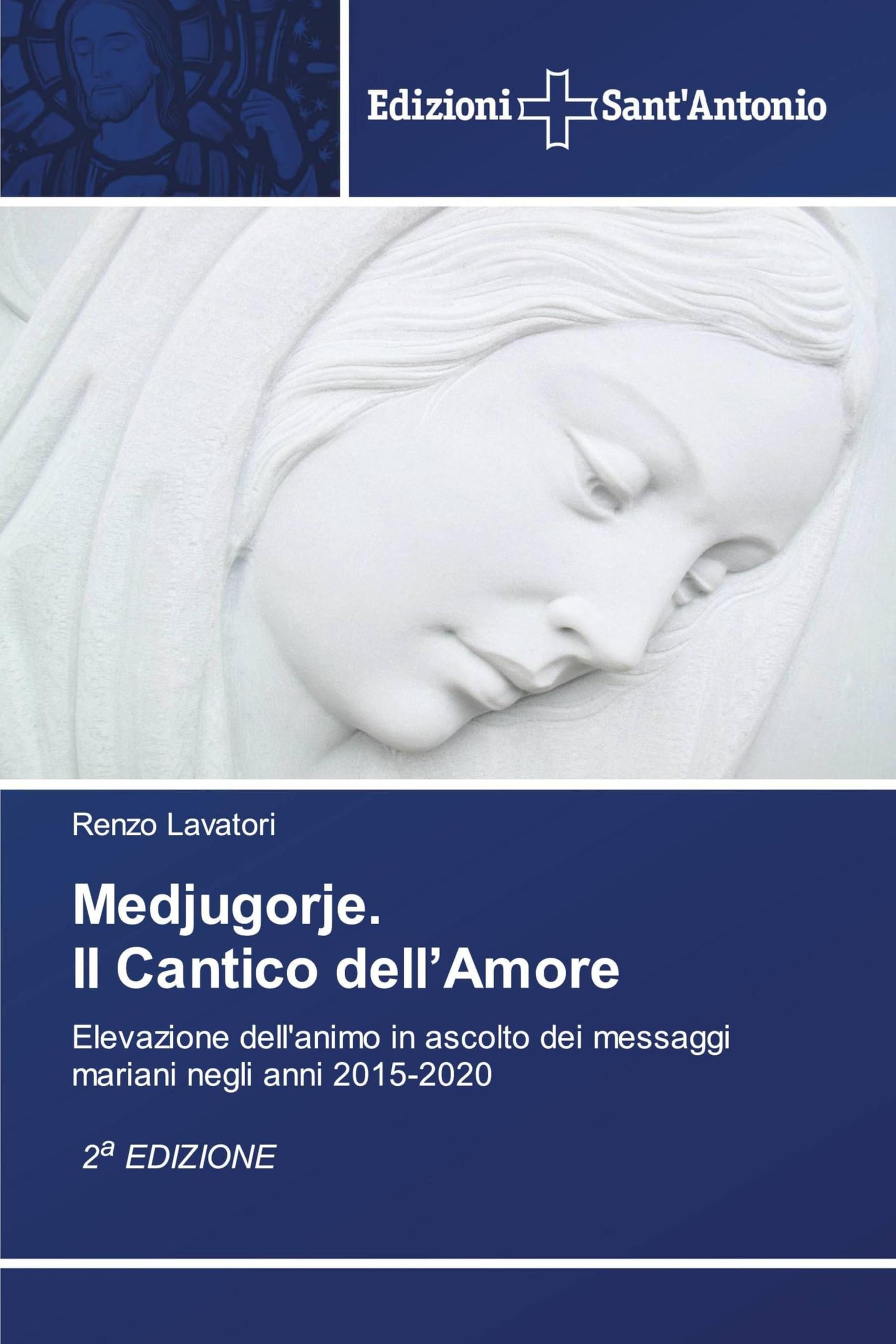 Medjugorje. Il Cantico dell'Amore: Elevazione dell'animo in ascolto dei messaggi mariani negli anni 2015-2020 2a EDIZIONE