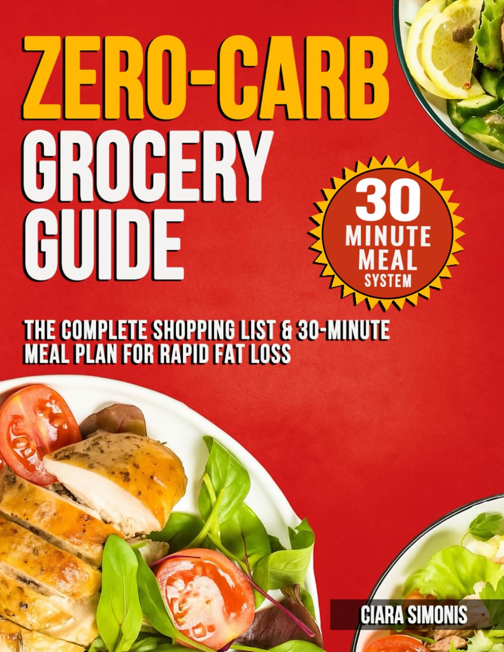 Zero-Carb Grocery Guide: The Complete Shopping List & 30-Minute Meal Plan for Rapid Fat Loss (Simple Low-Carb Living)