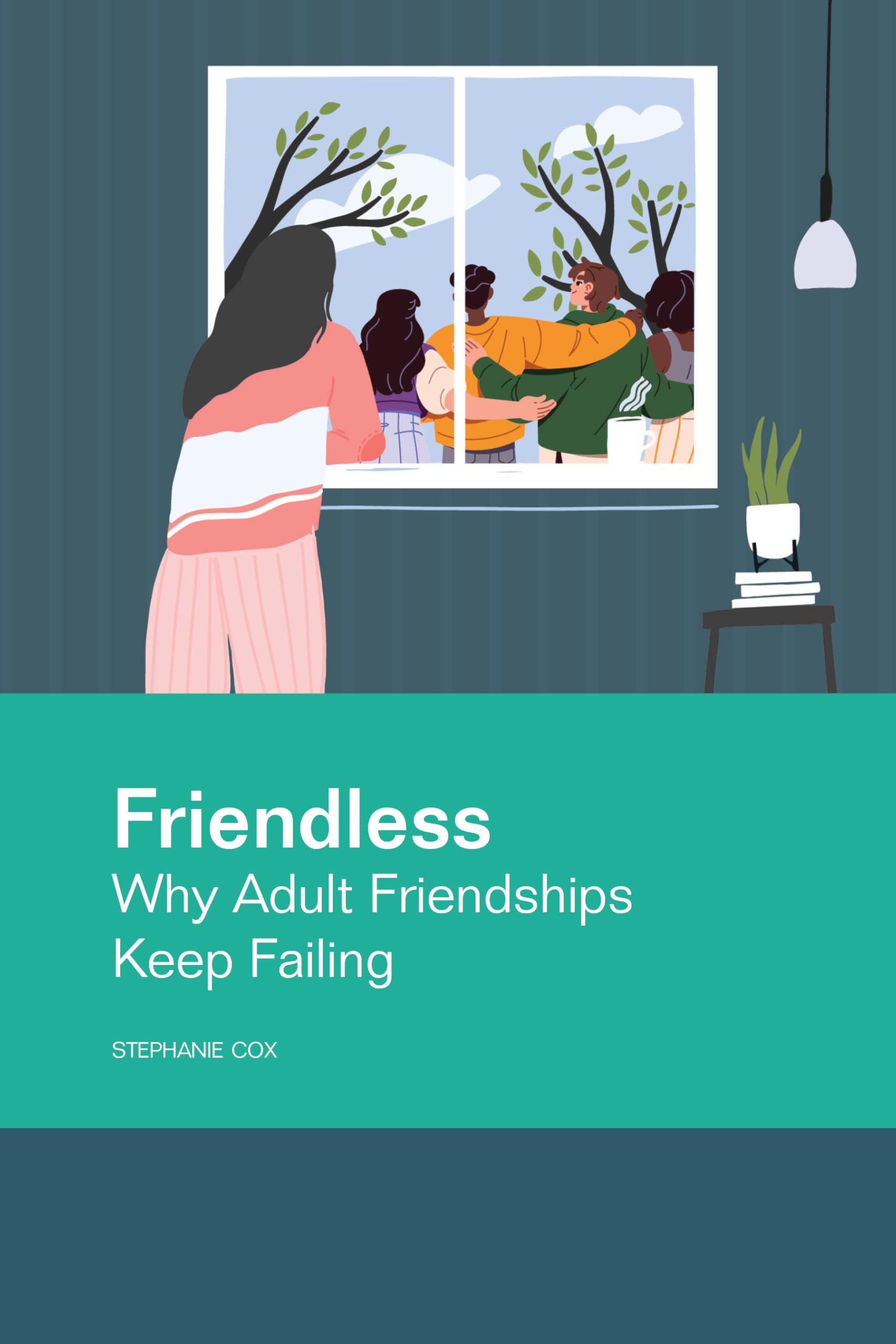 Friendless: Why Adult Friendships Keep Failing