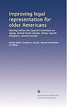 Improving legal representation for older Americans: Hearing before the Special Committee on Aging, United States Senate, Ninety-fourth Congress, second session
