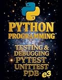 Python Programming: Testing & Debugging, Pytest, Unittest, Pdb