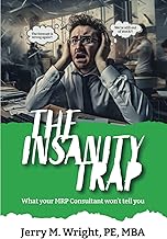 The Insanity Trap: What Your MRP Consultant Won’t Tell You