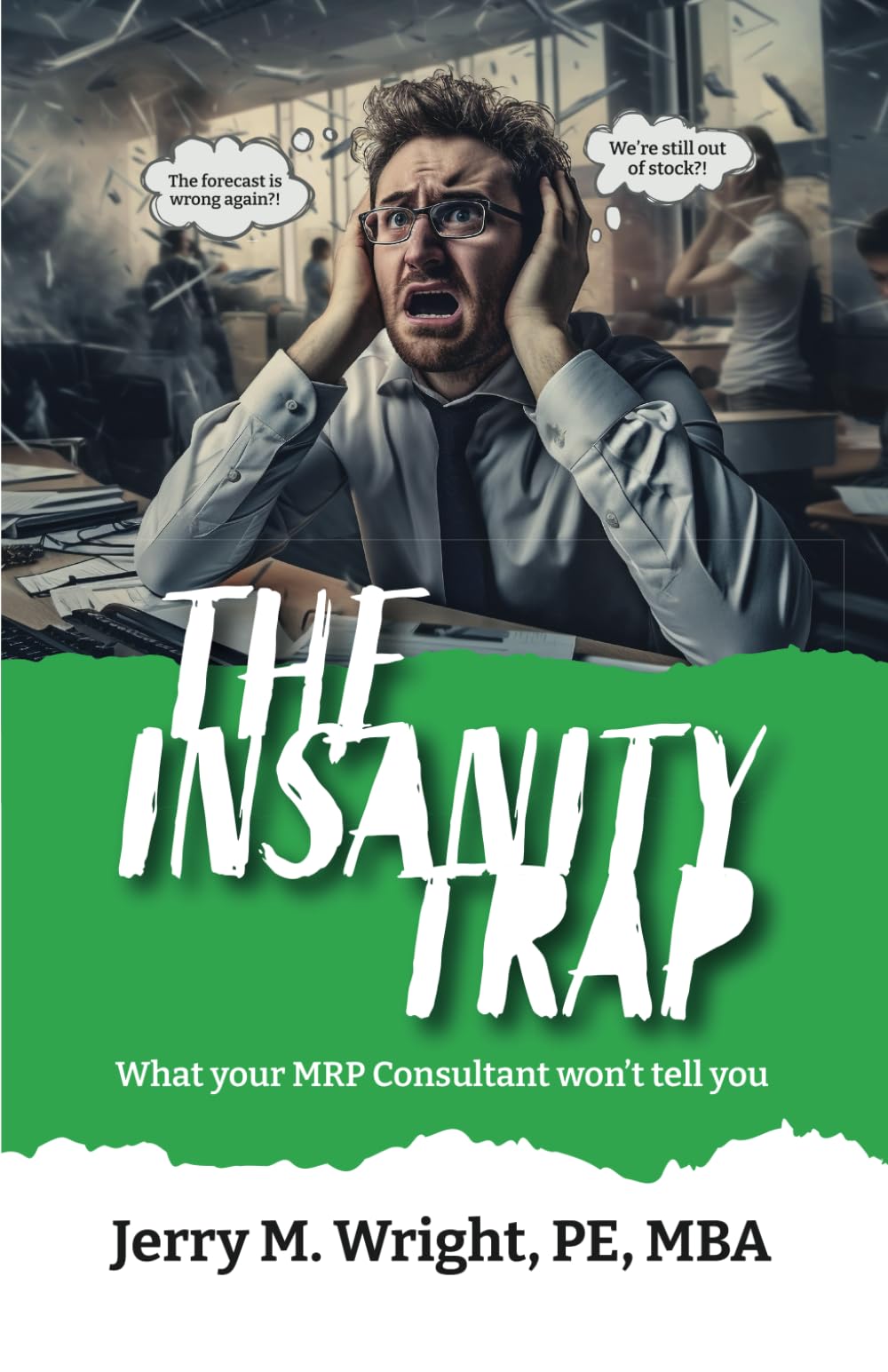 The Insanity Trap: What Your MRP Consultant Won’t Tell You