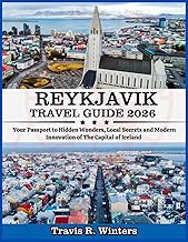 REYKJAVIK TRAVEL GUIDE 2026: Your Passport to Hidden Wonders, Local Secrets and Modern Innovation of The Capital of Iceland