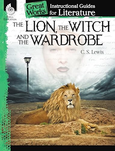 The Lion, the Witch and the Wardrobe: An Instructional Guide for Literature : An Instructional Guide for Literature: 1