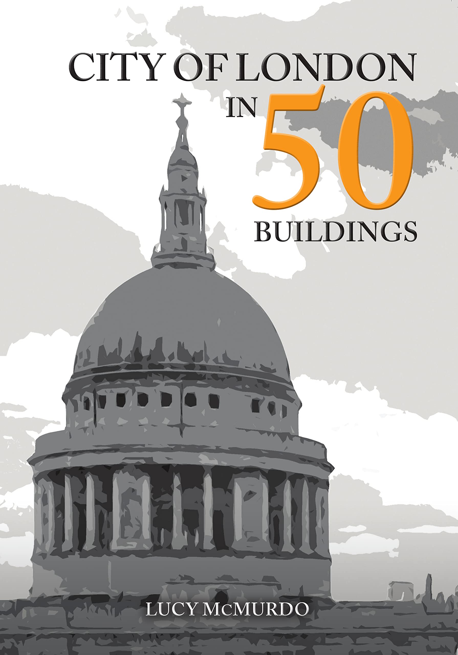 City of London in 50 Buildings by Lucy McMurdo PAPERBACK 9781398101517