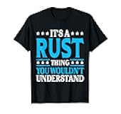 It's A Rust Thing Surname Funny Team Family Last Name Rust T-Shirt