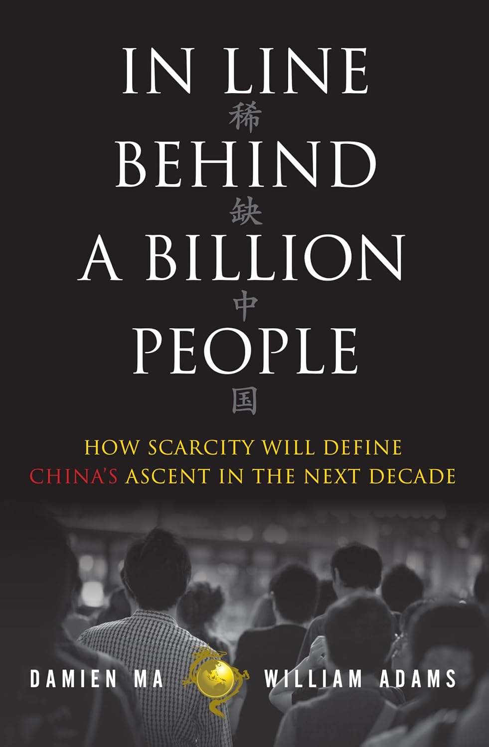 In Line Behind a Billion People: How Scarcity Will Define China's Ascent in the Next Decade