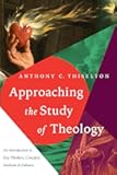 Approaching the Study of Theology: An Introduction to Key Thinkers, Concepts, Methods & Debates