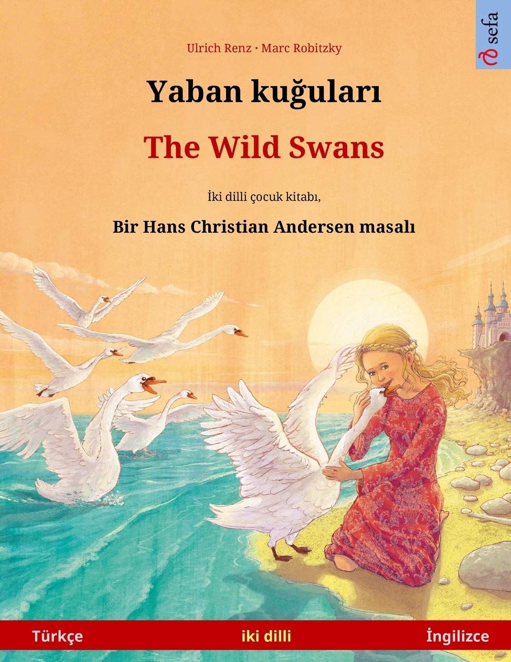Yaban kuğuları – The Wild Swans (Türkçe – İngilizce): Hans Christian Andersen'in çift lisanlı çocuk kitabı, sesli kitap ve video dahil (www.childrens-books-bilingual.com)