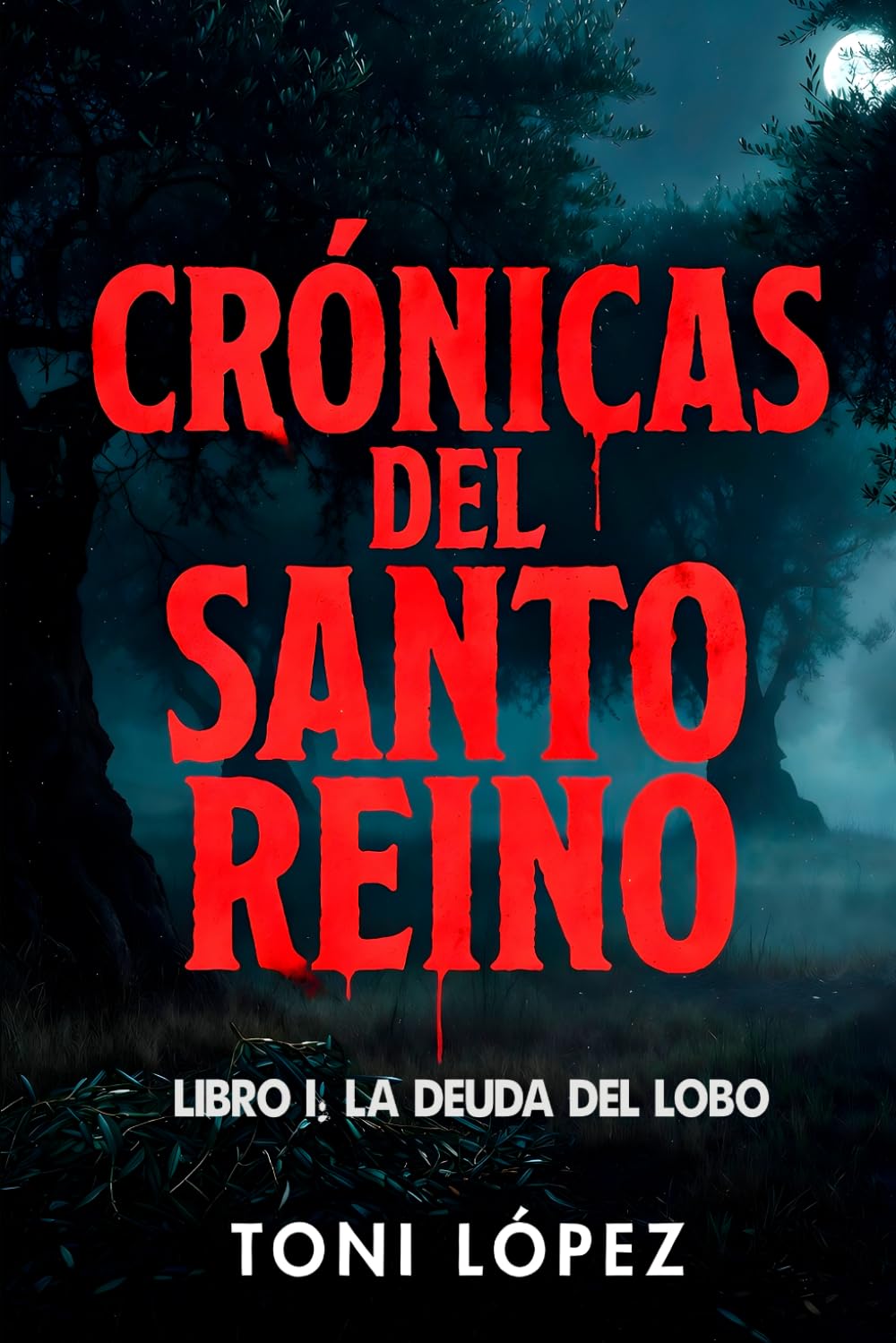 CRÓNICAS DEL SANTO REINO: LIBRO I: LA DEUDA DEL LOBO