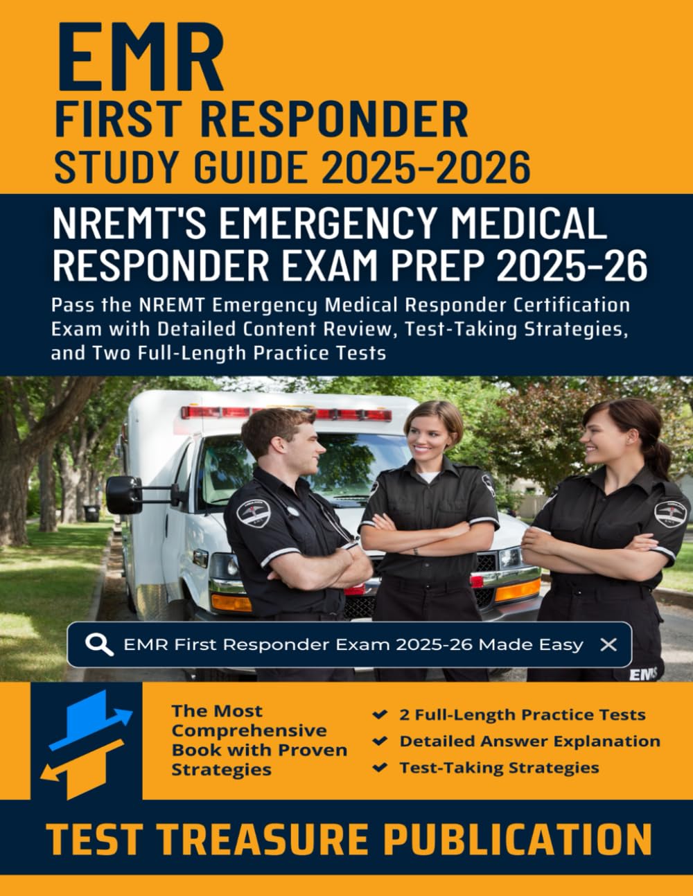 EMR First Responder Exam Study Guide 2025–2026: Pass the NREMT Emergency Medical Responder Certification Exam with Detailed Content Review, Test-Taking Strategies, and Two Full-Length Practice Tests