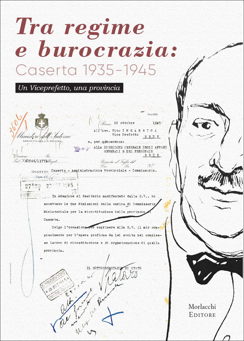 Tra Regime E Burocrazia: Caserta 1935-1945. Un Viceprefetto, Una Provincia - 4