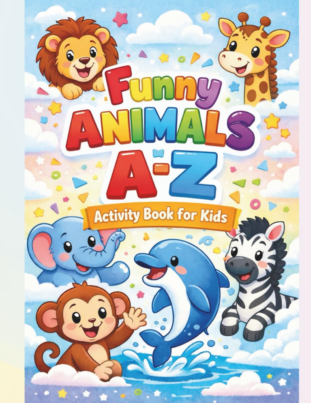 Funny Animals A–Z Alphabet Activity Book for Kids: Make Learning the ABC a Laughing Adventure!