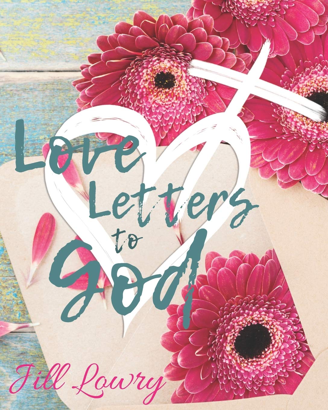 Love Letters to God: Lowry Jill: 9780578633909: Amazon com: Books Love Letters to God: Lowry Jill: 9780578633909: Amazon com: Books