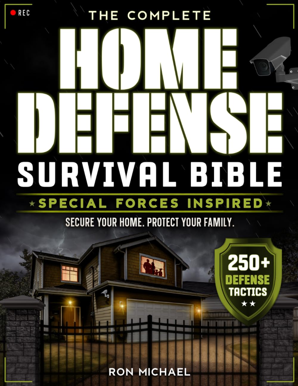 The Complete Home Defense Survival Bible: Special Forces Inspired Principles for Layered Home Defense, Crisis Readiness, and Strategic Family Protection