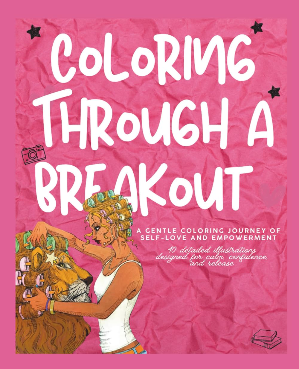 Coloring through a breakout: A gentle coloring journey of self-love and empowerment