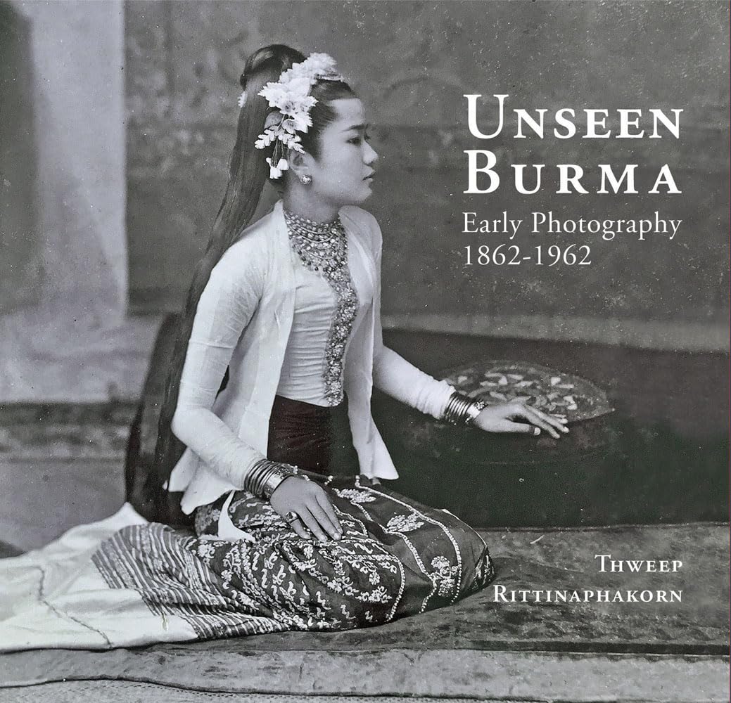 Unseen Burma: Early Photography beau livre d'art historique à offrir aux amateurs de culture