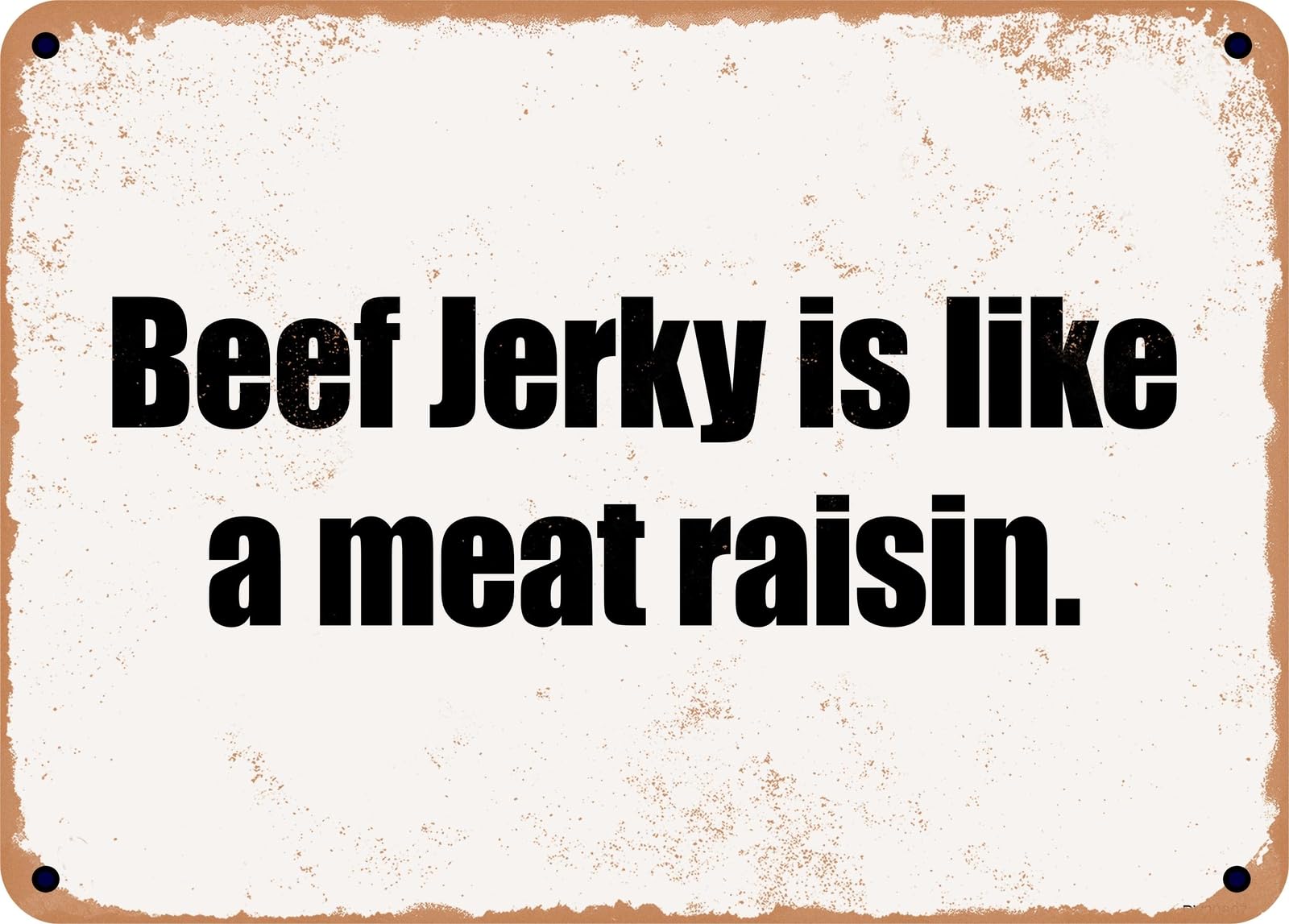 METAL SIGN - Beef Jerky is like a meat raisin home decor