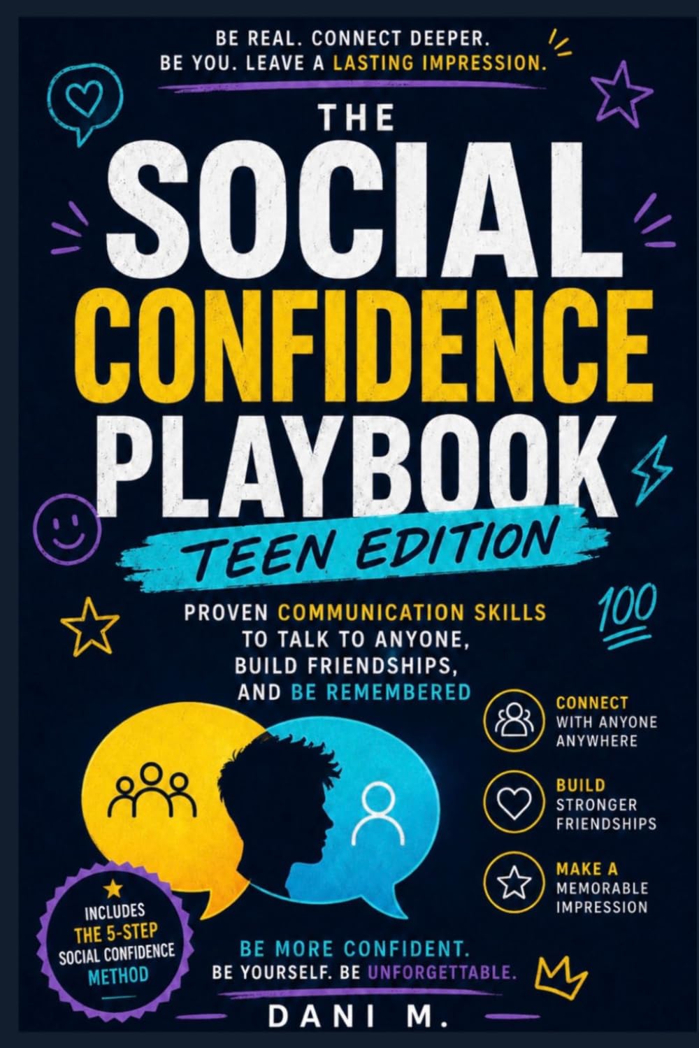 THE SOCIAL CONFIDENCE PLAYBOOK: TEEN EDITION: Proven Communication Skills To Talk To Anyone, Build Friendships, And Be Remembered