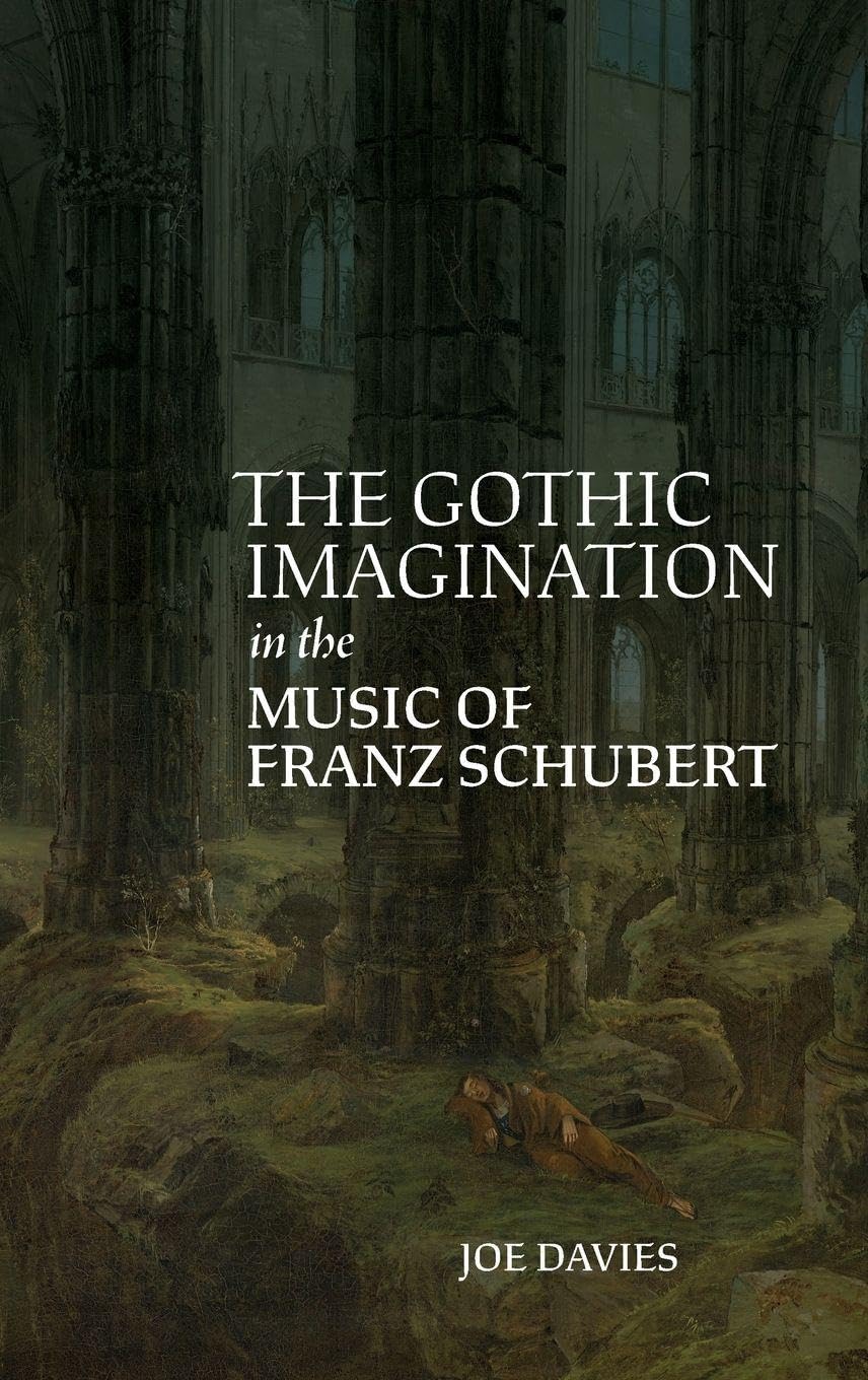 The Gothic Imagination in the Music of Franz Schubert Hardcover – March 12, 2024