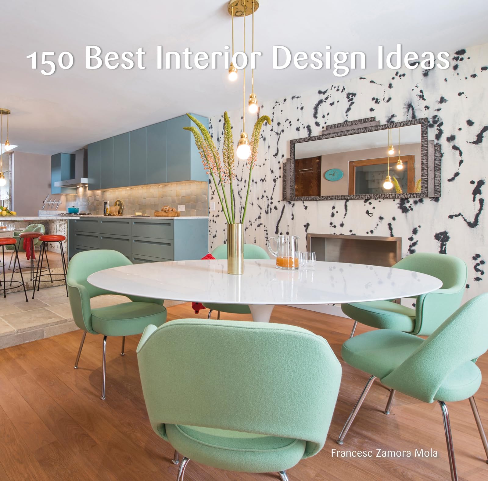 150 Best Interior Design Ideas by Francesc Zamora HARDBACK 9780062569127