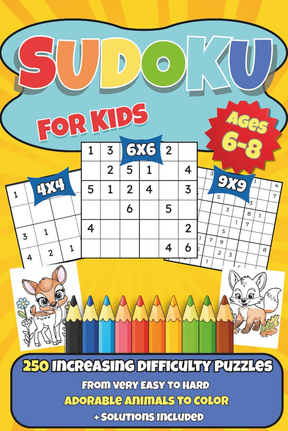 Sudoku for Kids Ages 6-8: 250 Sudoku puzzles with increasing difficulty, featuring Adorable Animals to color + solutions