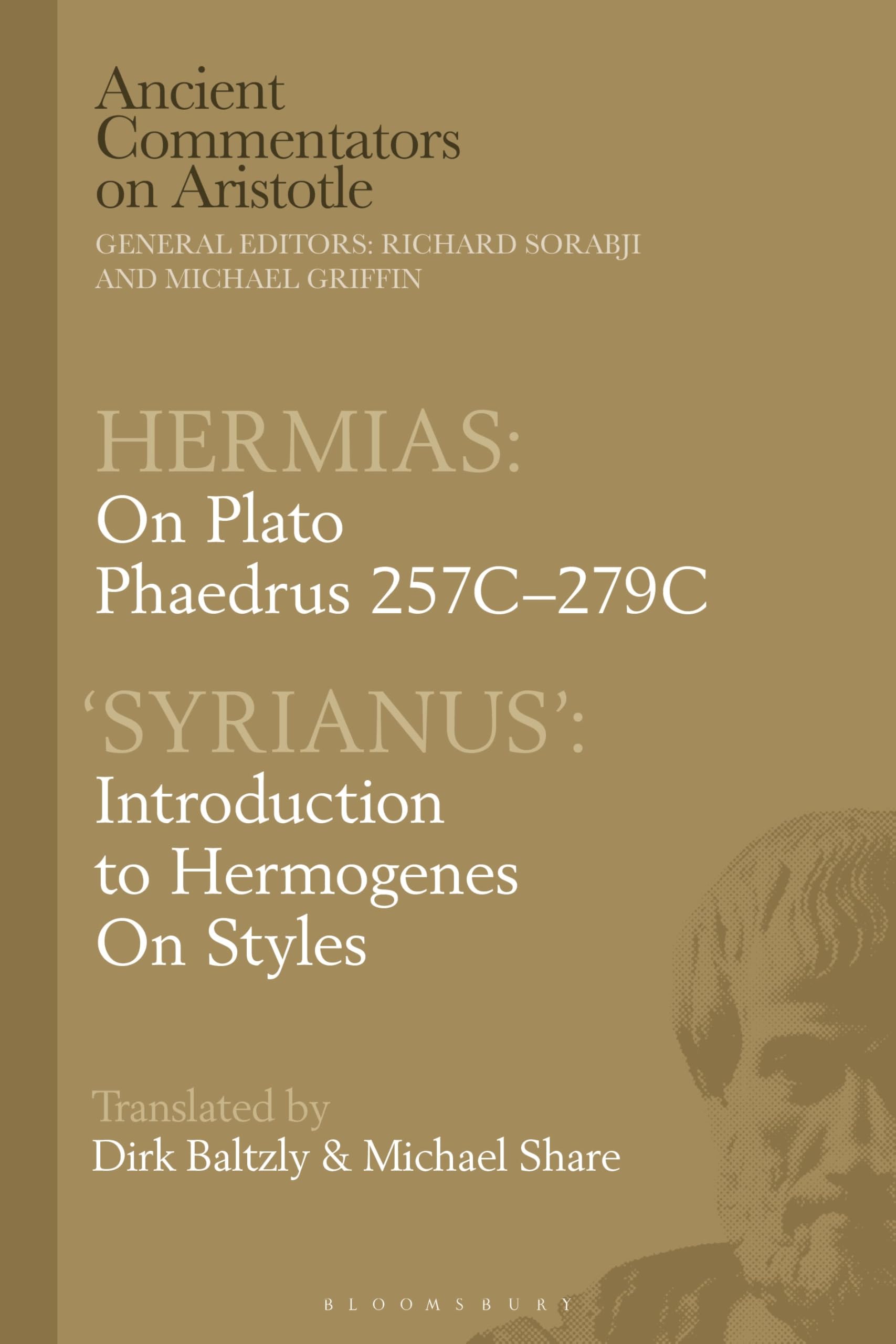 Hermias: On Plato Phaedrus 257C-279C, with ‘Syrianus’: Introduction to Hermogenes on Styles (Ancient Commentators on Aristotle)