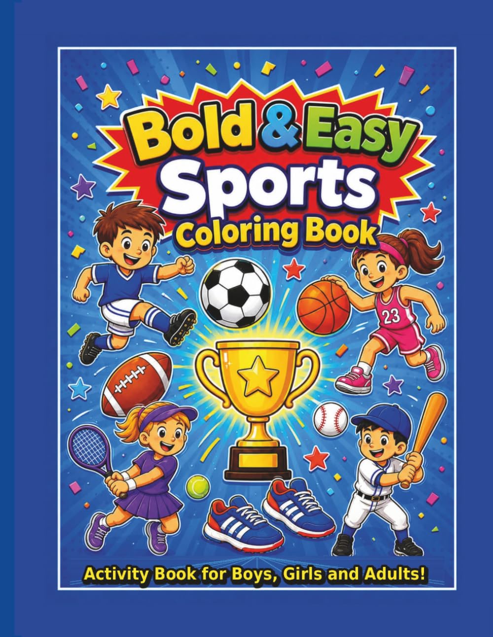 Bold & Easy Sports Coloring Book: Activity Book for Boys, Girls, and Adults! (48 Simple Coloring Pages Featuring Soccer, Basketball, Baseball, Football, Gymnastics, Tennis, Golf, Swimming, and More!)