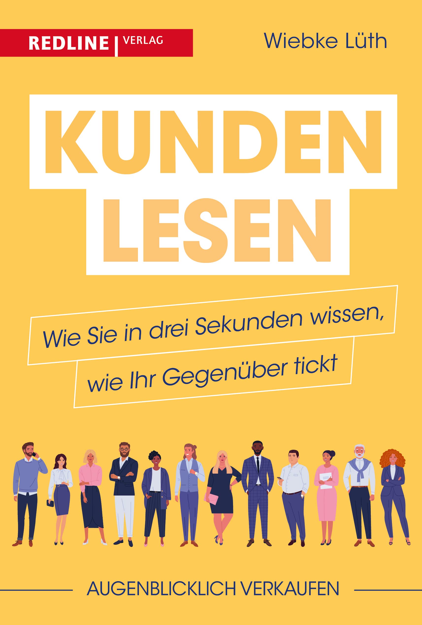 Redline Verlag Kunden Lesen: Wie Sie In Drei Sekunden Wissen, Wie Ihr Gegenüber Tickt: Kunde Ist Nicht Gleich Kunde: Während Der Eine Dem Verkäufer Blind Vertraut, Ob Der Gebrauchtwagen Fahrtüchtig Ist.