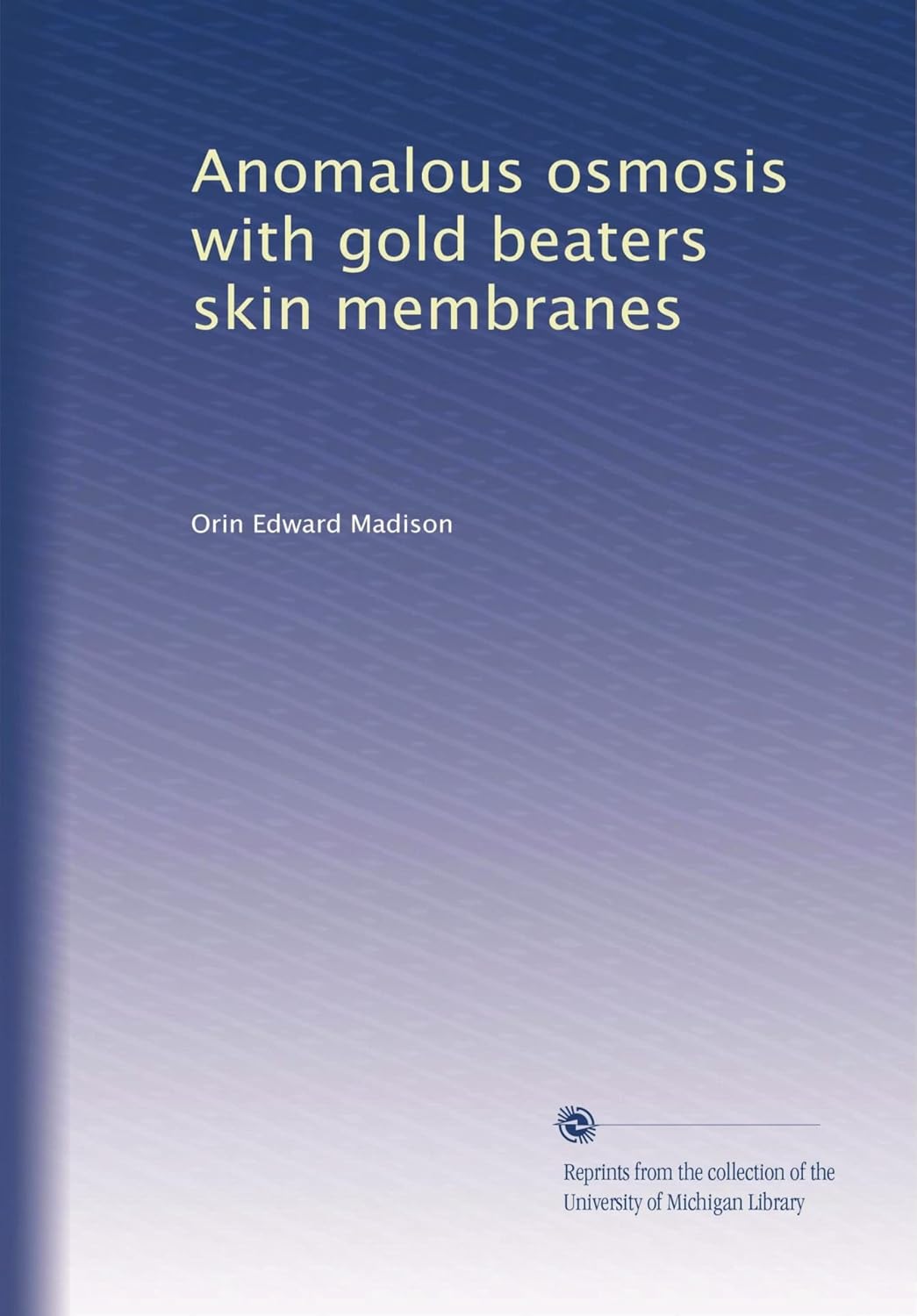 Anomalous osmosis with gold beaters skin membranes Madison