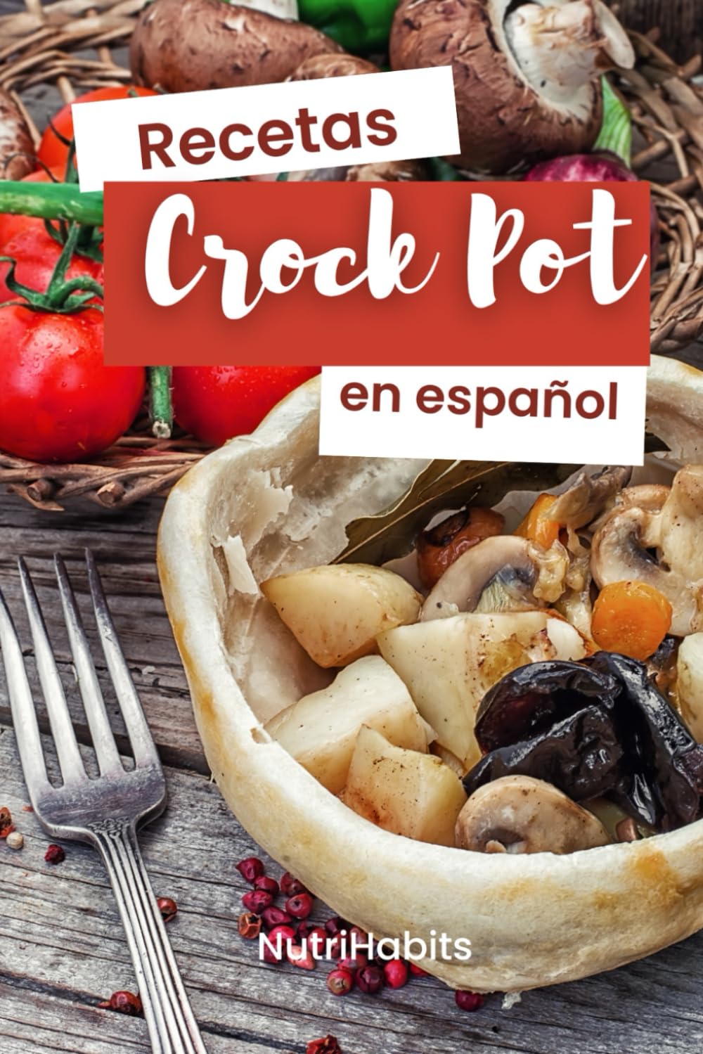 Recetas CROCK POT en español: Libro de recetas para la olla LENTA fáciles y deliciosas ¡con ingredientes sencillos de encontrar!