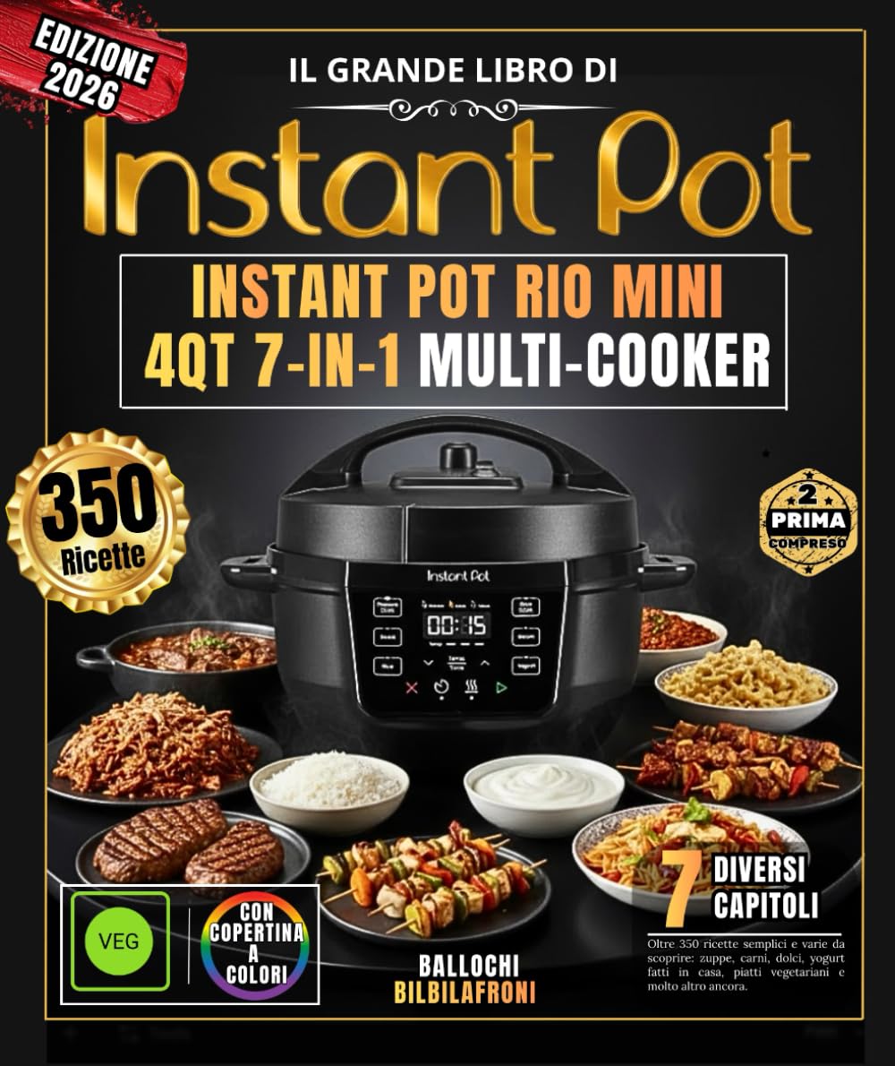 Il grande libro di INSTANT POT RIO MINI 4QT 7-IN-1 MULTI-COOKER: Oltre 350 ricette semplici e varie da scoprire: zuppe, carni, dessert, yogurt fatti in casa, piatti vegetariani e molto altro ancora