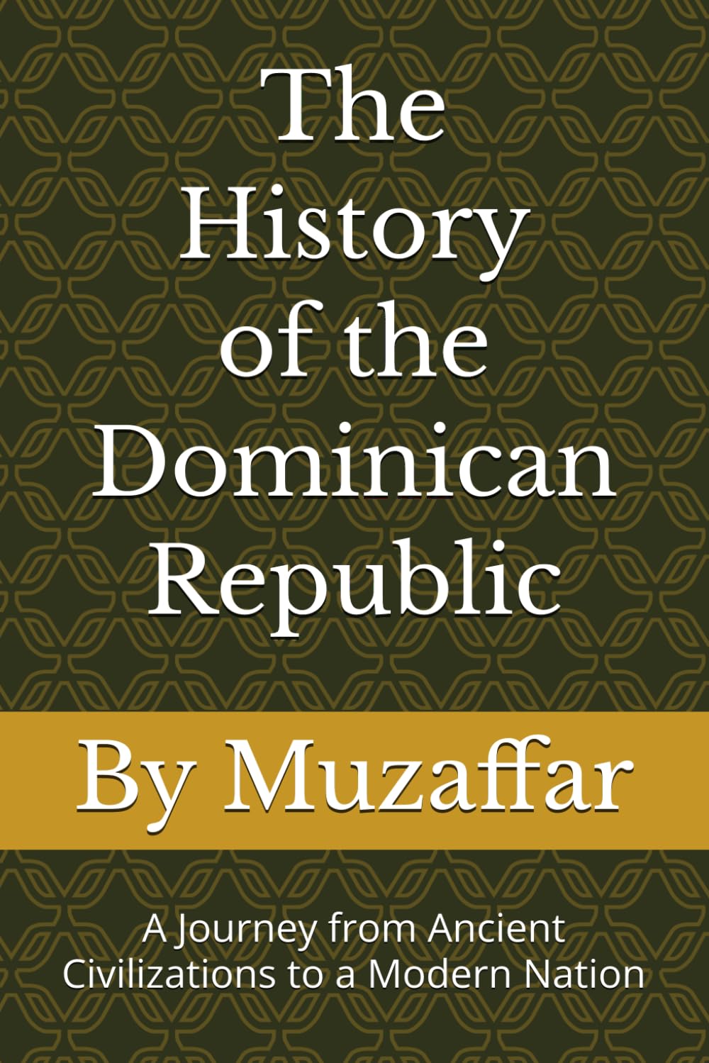 The History of the Dominican Republic: A Journey from Ancient Civilizations to a Modern Nation (history books)