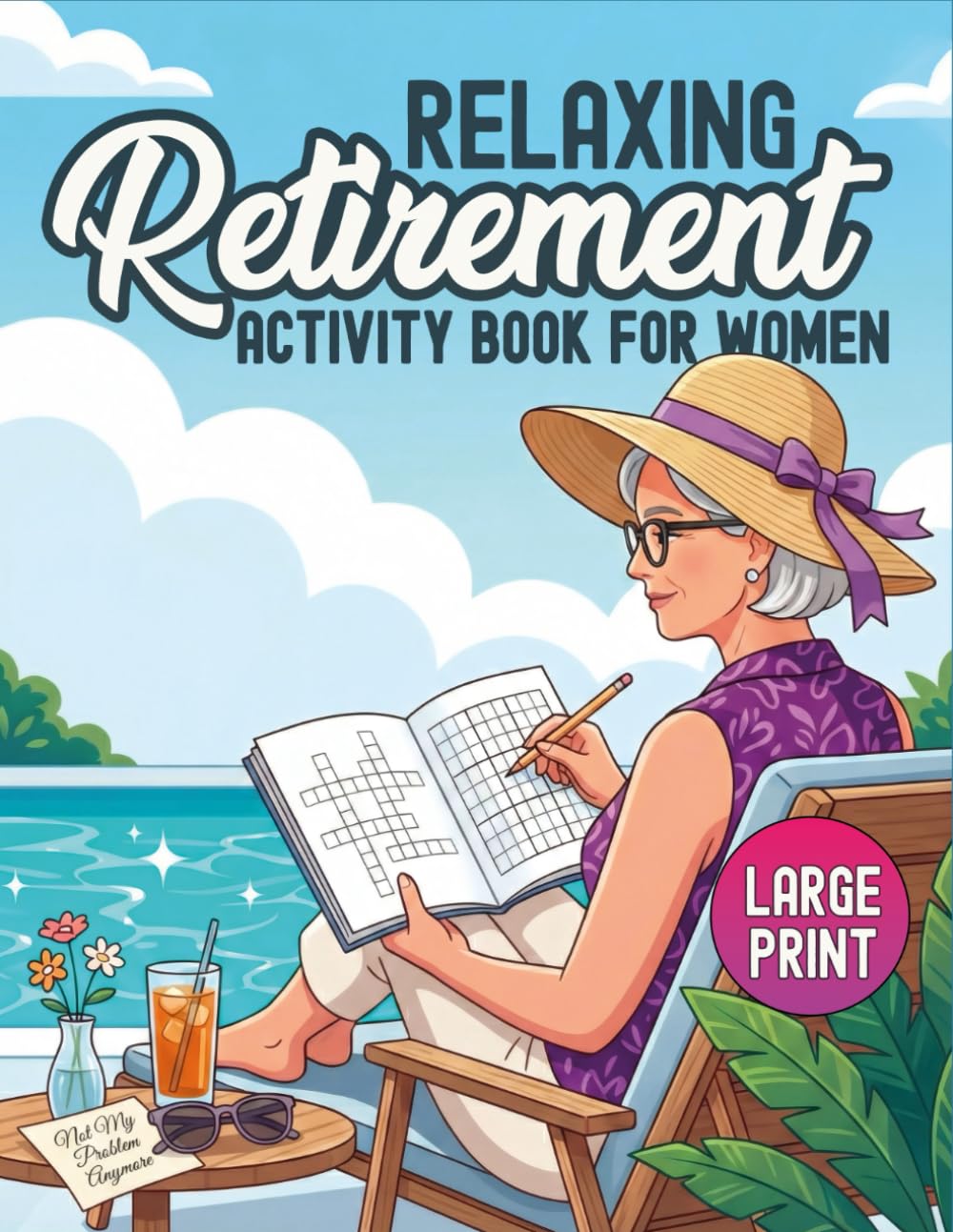 Relaxing Retirement Activity Book for Women: Over 100 Fun and Engaging Puzzles Featuring Word Search, Crosswords, Sudoku, Cryptograms and More.