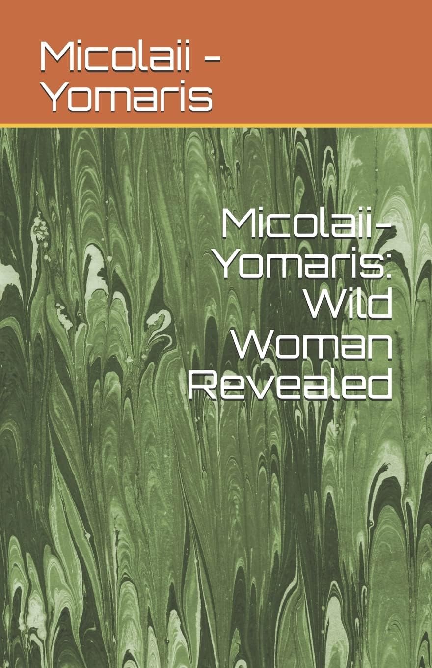 Micolaii-Yomaris: Wild Woman Revealed (New Millennial Writers)