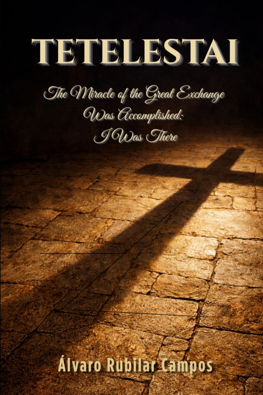 Tetelestai: The Miracle of the Great Exchange Was Accomplished: I Was There (Biblioteca de Formación Cristiana)