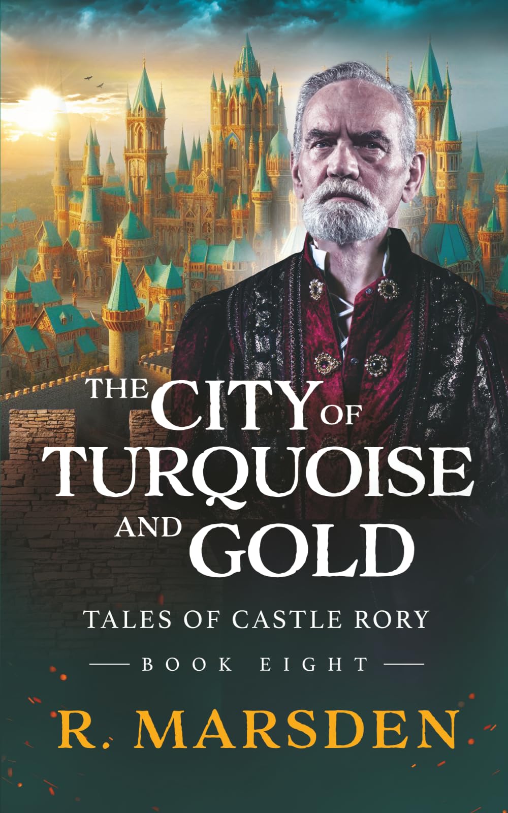 The City of Turquoise and Gold: Epic Medieval Fantasy – A Saga of Love, Legacy and Heroic Sacrifice (Tales of Castle Rory)