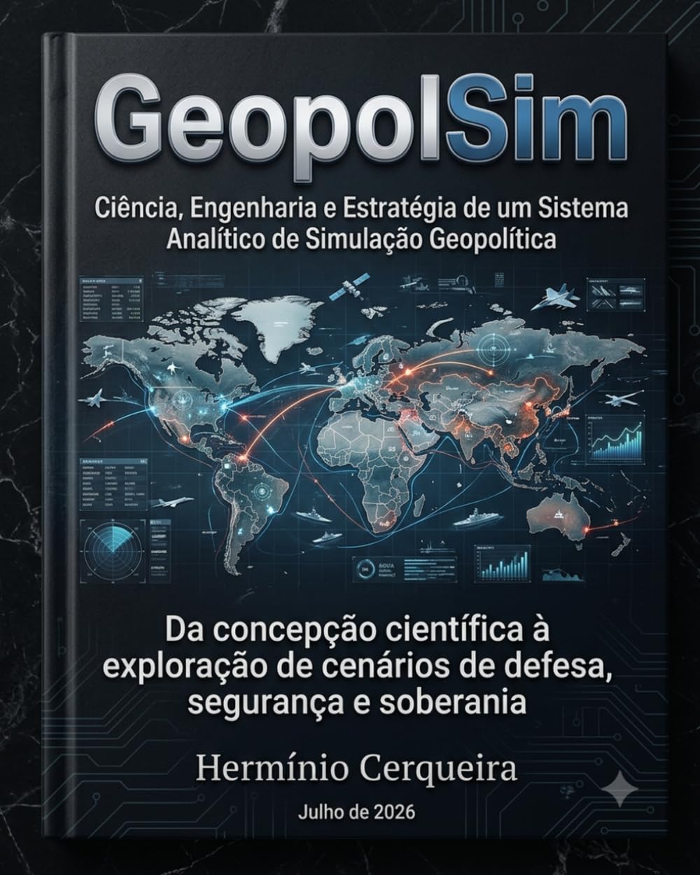 GeopolSim - Ciência, Engenharia e Estratégia de um Sistema Analítico de Simulação Geopolítica: Da concepção científica à exploração de cenários de ... CERQUEIRA - OS MEUS LIVROS & eBOOKS)