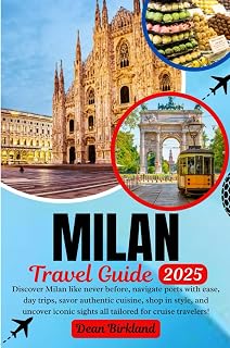 MILAN Travel Guide: Discover Milan like never before, navigate ports with ease, day trips, savor authentic cuisine, shop in style, and uncover iconic sights all tailored for cruise travelers!
