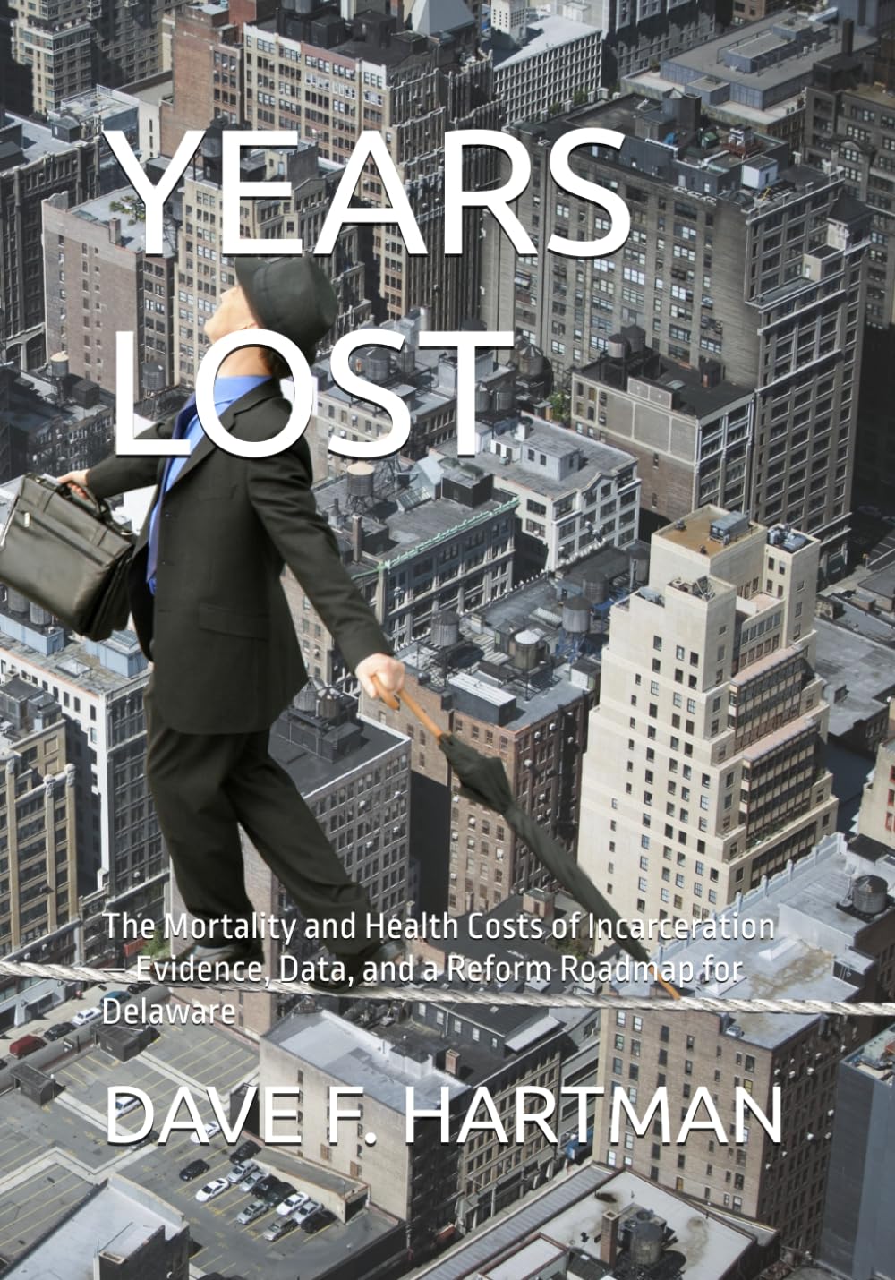 YEARS LOST: The Mortality and Health Costs of Incarceration — Evidence, Data, and a Reform Roadmap for Delaware (Delaware Legal Reform Series)