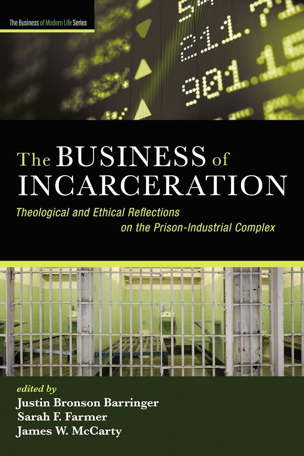 The Business of Incarceration: Theological and Ethical Reflections on the Prison-Industrial Complex (The Business of Modern Life Series)