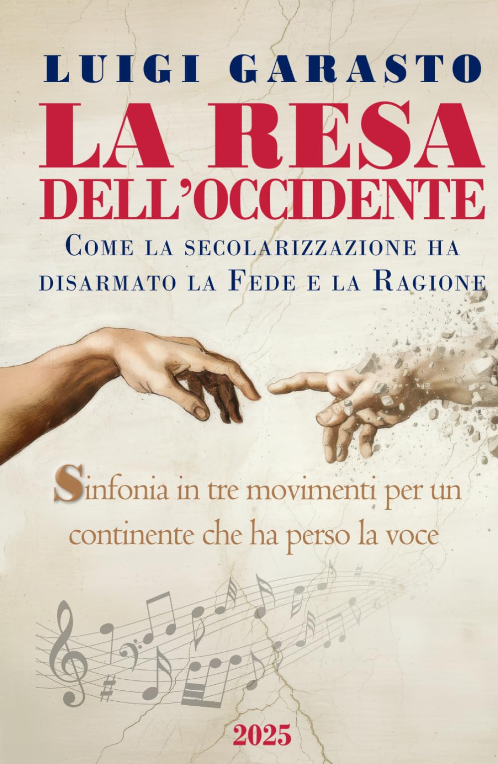 La Resa dell'Occidente: Come la secolarizzazione ha disarmato la Fede e la Ragione - Sinfonia in tre movimenti per un continente che ha perso la voce