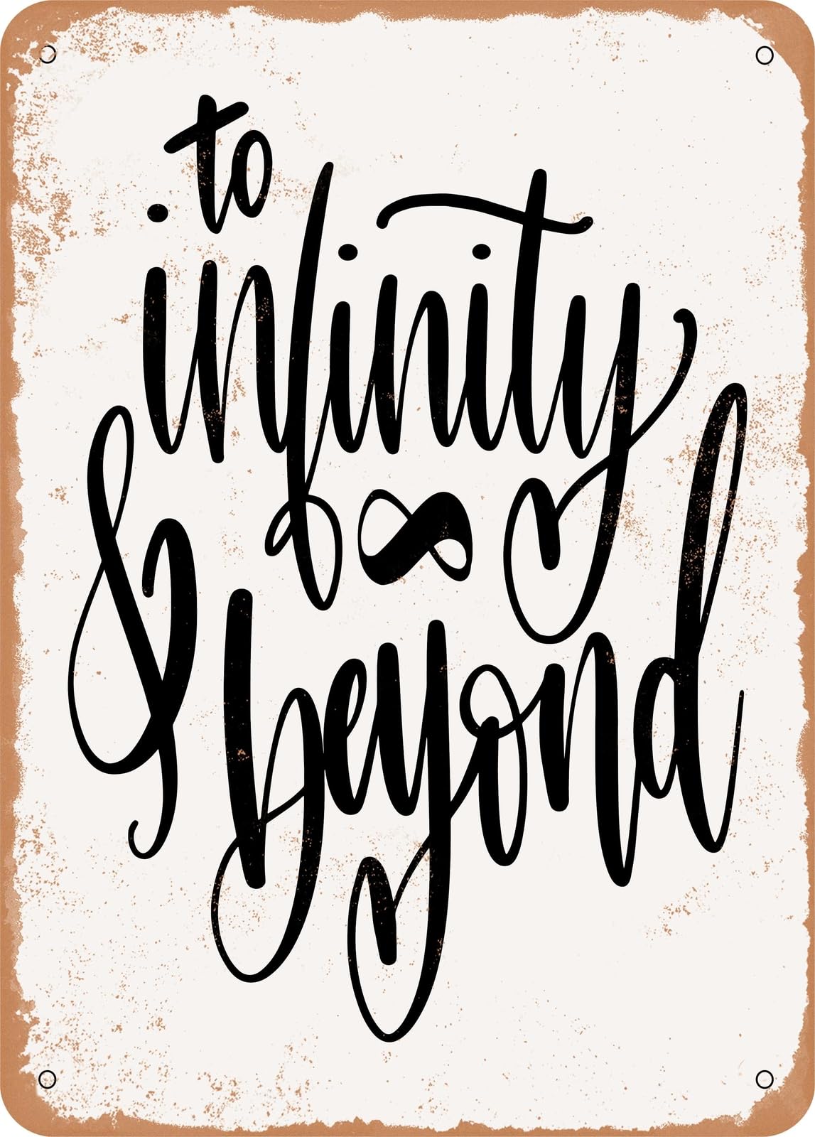 Metal Sign - Infinity and Beyond - Vintage Rusty Look home decor