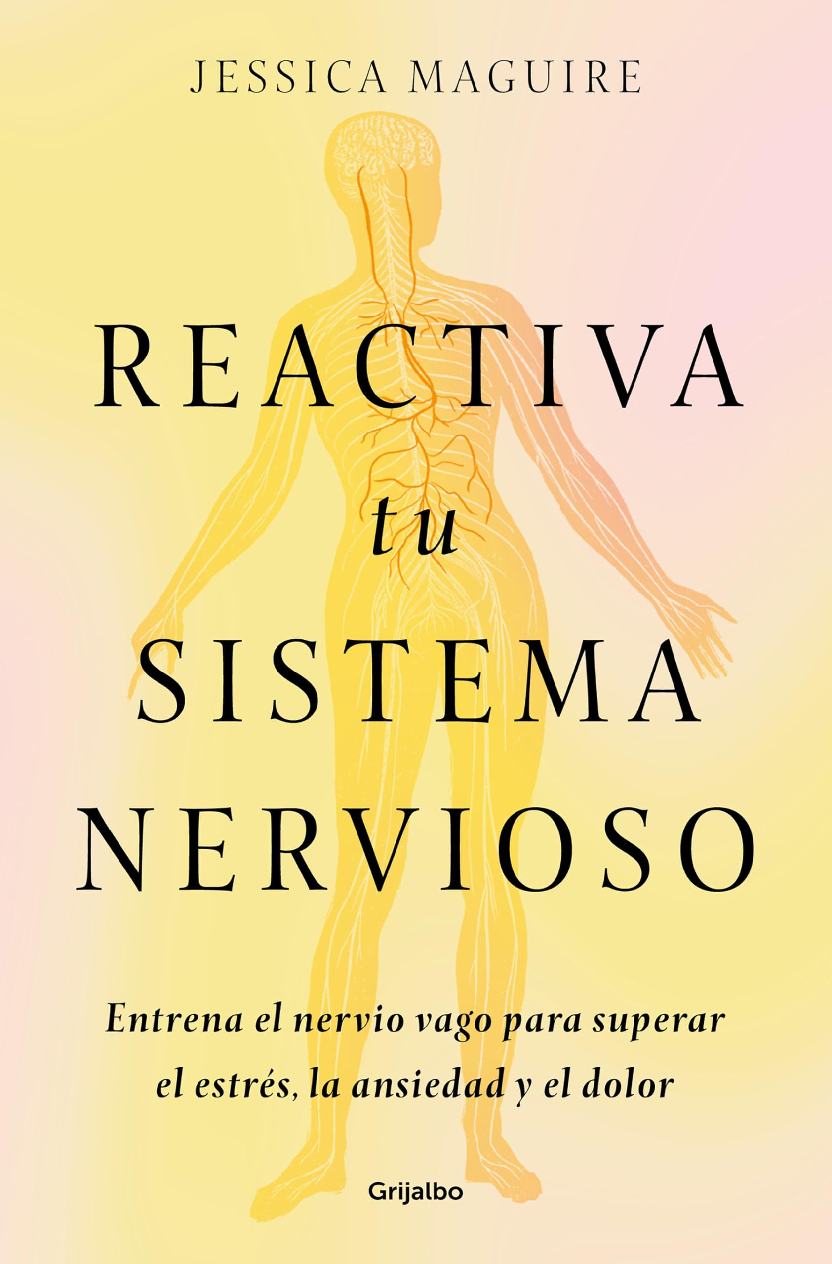 Reactiva Tu Sistema Nervioso: Entrena El Nervio Vago Para Superar El Estrés, La Ansiedad Y El Dolor / The Nervous System Reset (Bienestar, salud y vida sana)