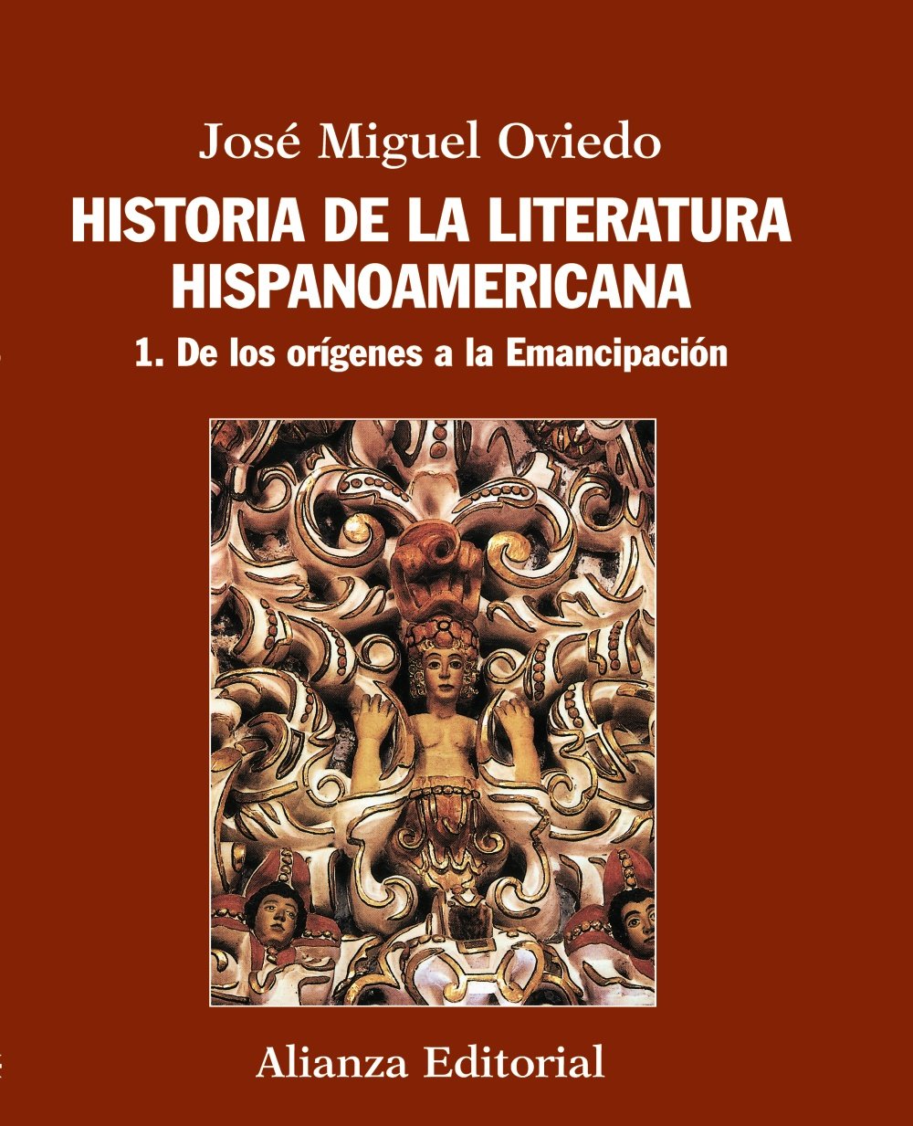 Historia de la literatura hispanoamericana: 1. De los orígenes a la Emancipación [Lingua spagnola]