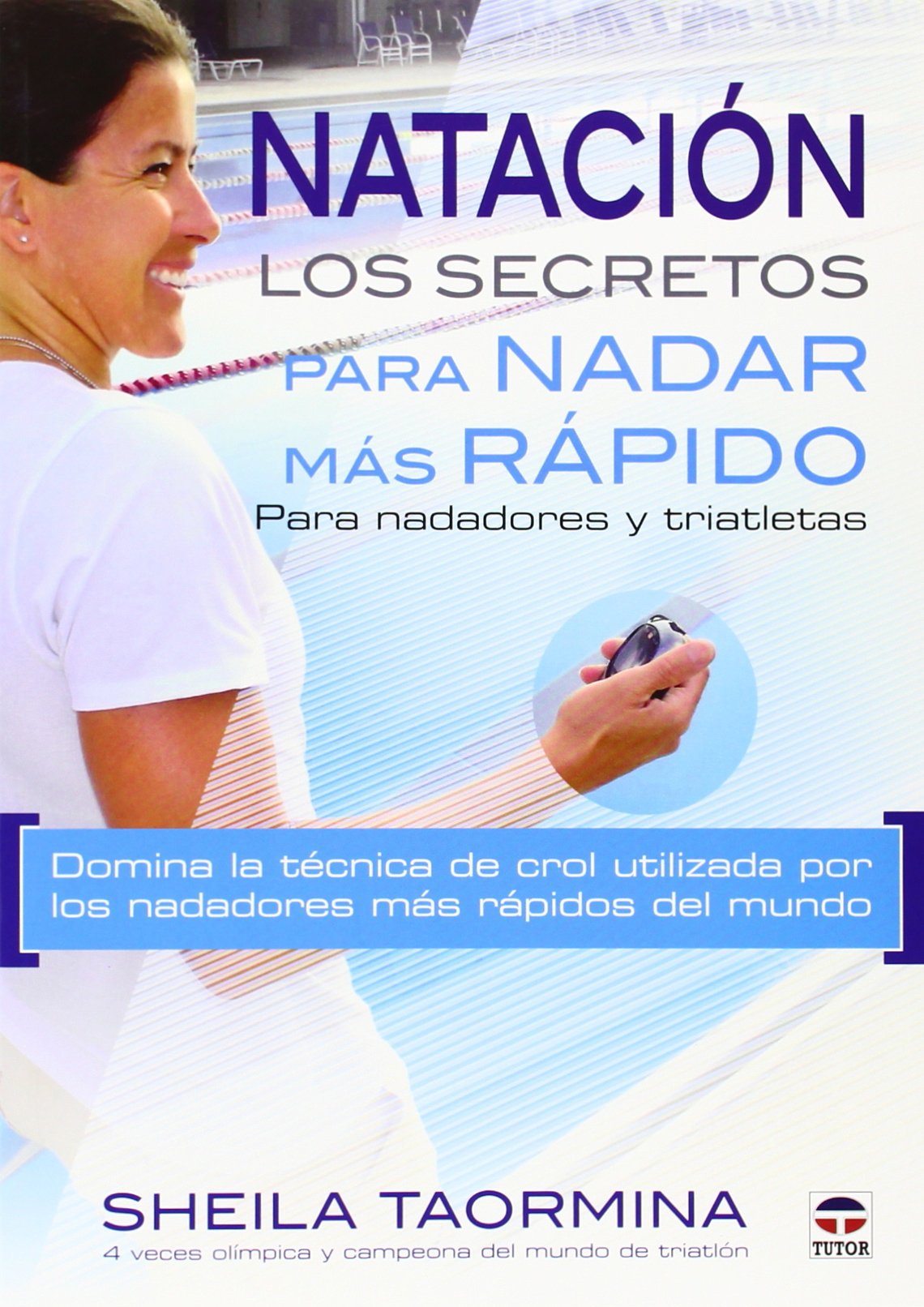 Natación. Los Secretos Para Nadar Más Rápido: Para nadadores y triatletas (DEPORTES)