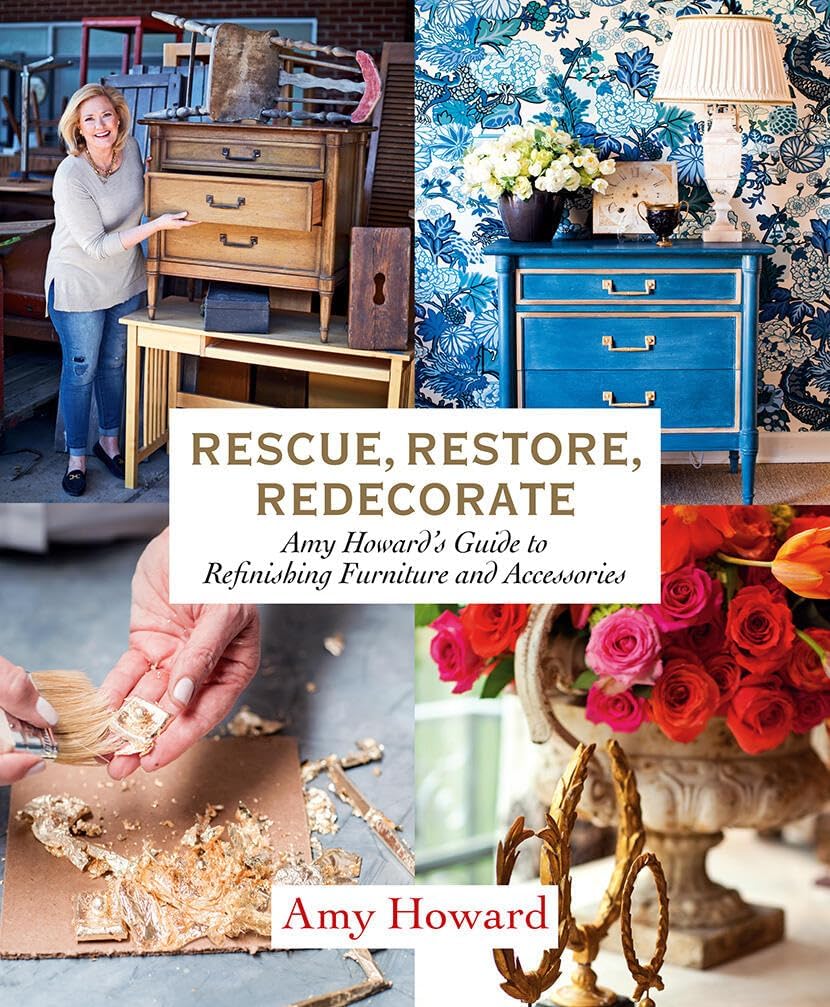 Abrams Books Rescue, Restore, Redecorate: Amy Howard's Guide to Refinishing Furniture and Accessories