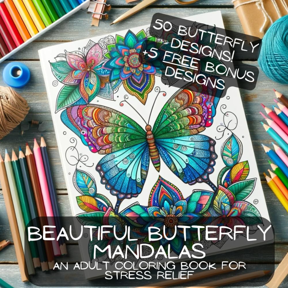 Beautiful Butterfly Mandalas: An Adult Coloring Book for Stress Relief (Adult Mandala Coloring Books)